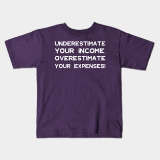 Underestimate Your Income, Overestimate Your Expenses! | Money | Budget | Quotes | Purple Kids T-Shirt